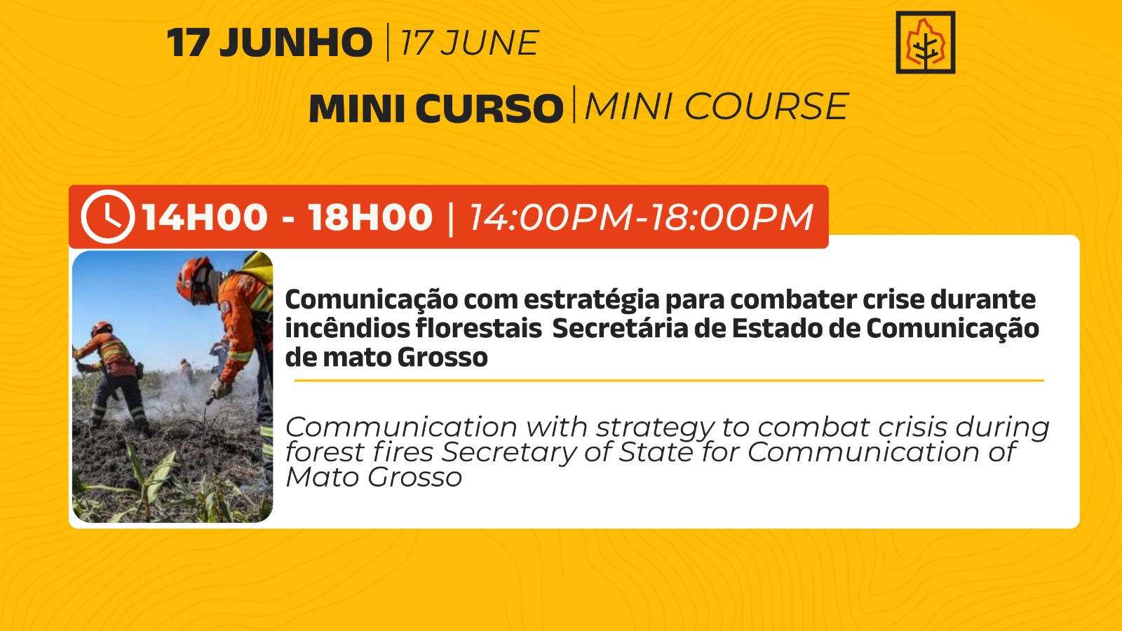 17/06 - Tarde (Mini Curso de Comunicação com estratégia para combater crise durante incêndios florestais -SECOM/MT)